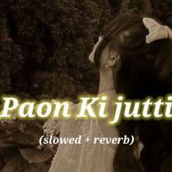 Paon Ki Jutti Slowed Reverb Poster