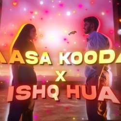 Aasa Kooda X Ishq Hua Poster